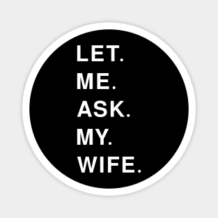 let me ask my wife Magnet